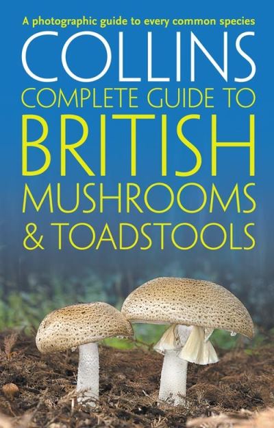 Collins Complete Guide to British Mushrooms & Toadstools