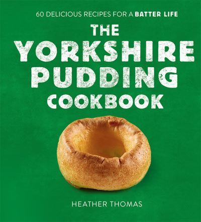 The Yorkshire pudding cookbook
