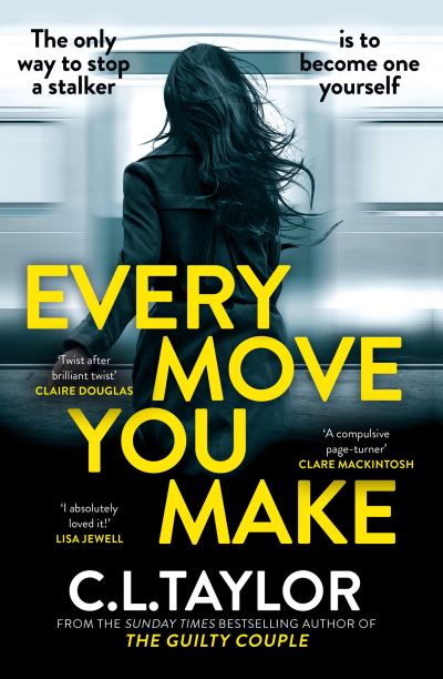 Every move you make