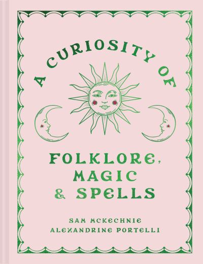 A curiosity of folklore, magic and spells