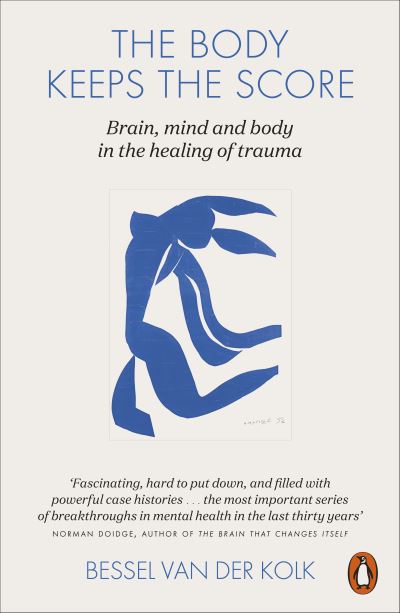 Body Keeps the Score: Mind, Brain and Body in the Transformation of Trauma