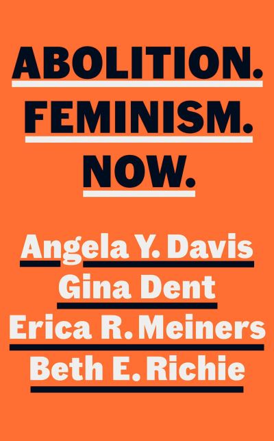 Abolition, Feminism, Now