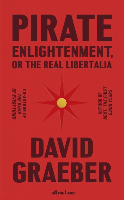 Pirate Enlightenment, Or the Real Libertalia