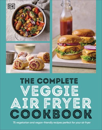 The complete veggie air fryer cookbook