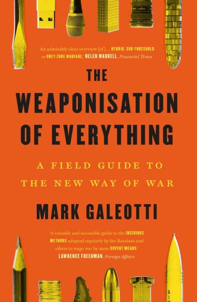 The weaponisation of everything