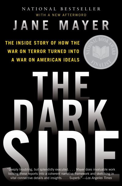 Dark Side: The Inside Story of How the War on Terror Turned Into a War on Americ