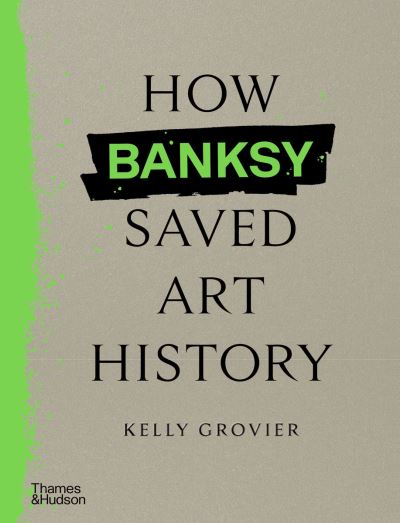 How Banksy saved art history