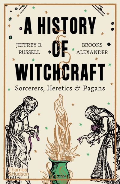 A history of witchcraft, sorcerers, heretics & pagans