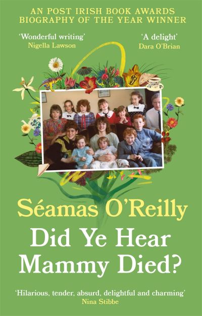 Did ye hear mammy died?