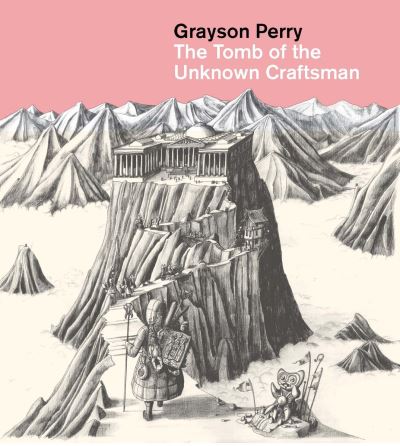 Grayson Perry - the tomb of the unknown craftsman
