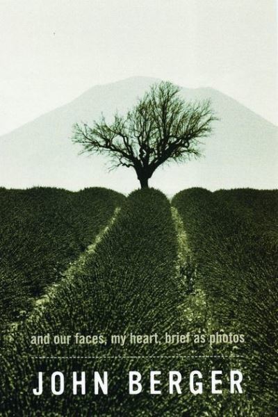 And our faces, my heart, brief as photos