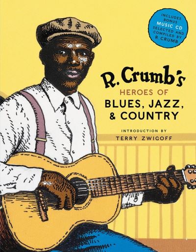 R. Crumb's heroes of blues, jazz, & country