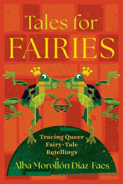 Image for Tales for Fairies: Tracing Queer Fairy-Tale Retellings