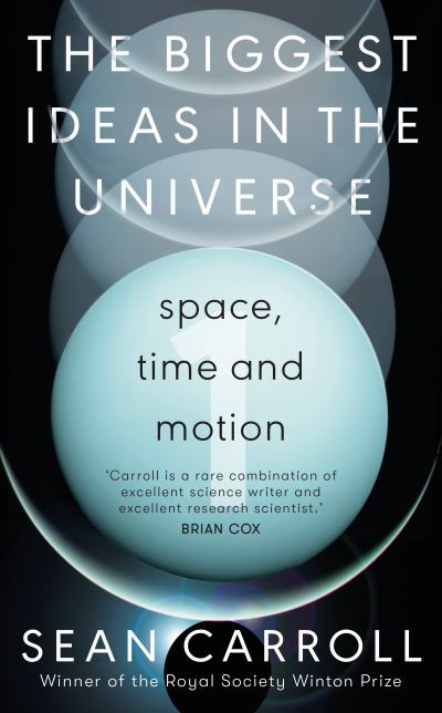 The Biggest Ideas in the Universe. 1 Space, Time and Motion