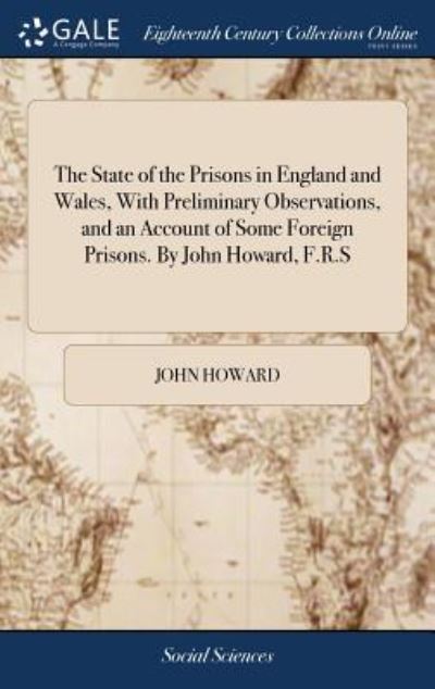 The State of the Prisons in England and Wales, With Preliminary Observations, an
