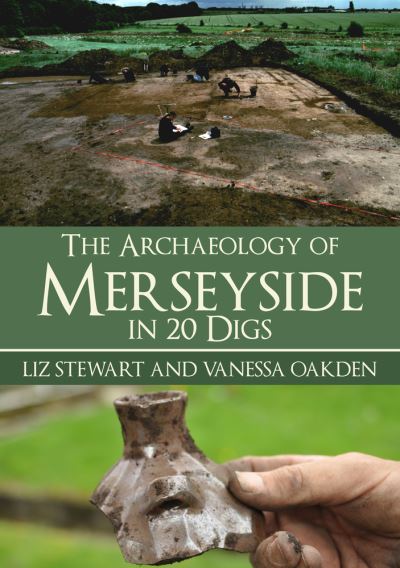 The archaeology of Merseyside in 20 digs