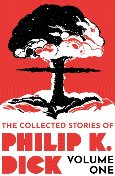 The collected stories of Philip K. Dick. Volume 1