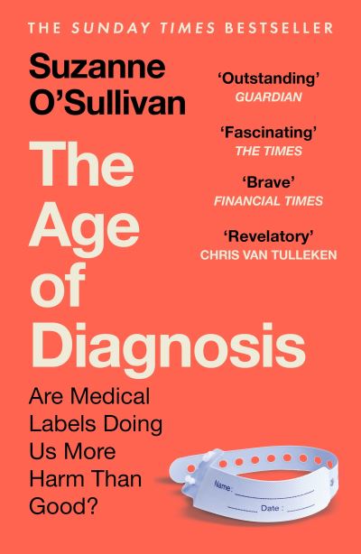 Image for The Age of Diagnosis: Are Medical Labels Doing Us More Harm Than Good?