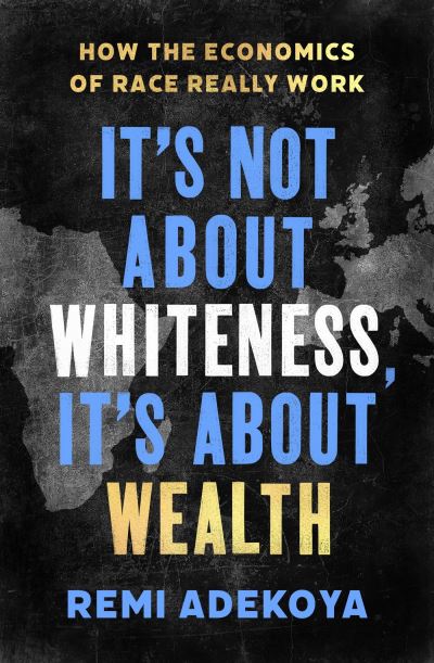 It's not about whiteness, it's about wealth
