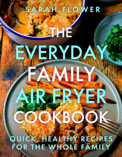 The everyday family air fryer cookbook