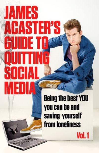 James Acaster's guide to quitting social media Vol. 1