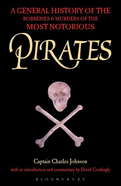 A general history of the robberies and murders of the most notorious pirates