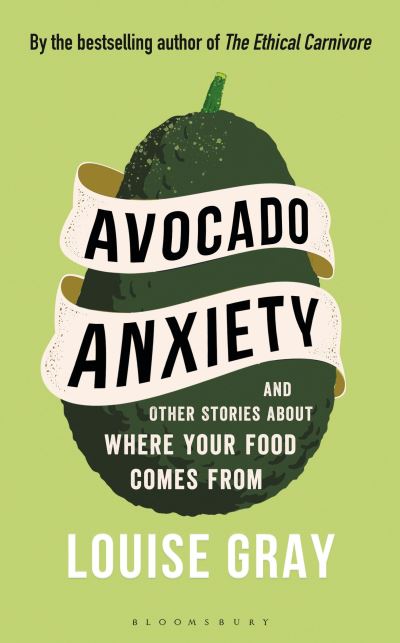 Avocado Anxiety and Other Stories About Where Your Food Comes from