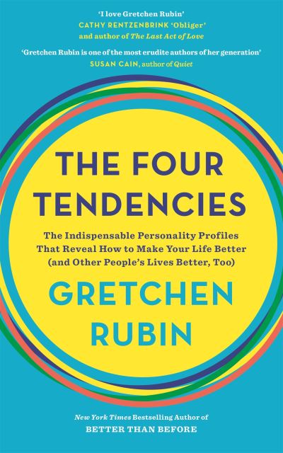 The Four Tendencies: The Indispensable Personality Profiles That Reveal How to M
