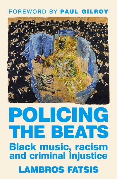Image for Policing the Beats: Black music, racism and criminal injustice