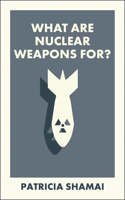What Are Nuclear Weapons For?