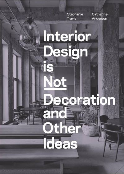 Interior design is not decoration and other ideas