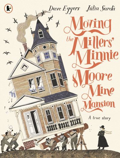 Moving the Millers' Minnie Moore mine mansion