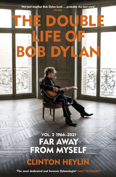 The double life of Bob Dylan. Volume 2 1966-2021, far away from myself