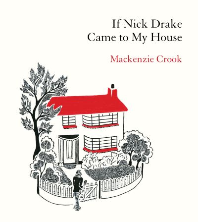 If Nick Drake came to my house
