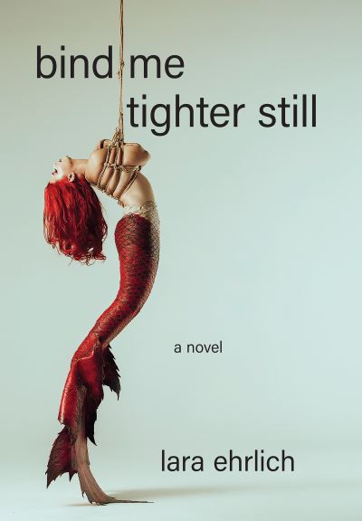 Bind Me Tighter Still