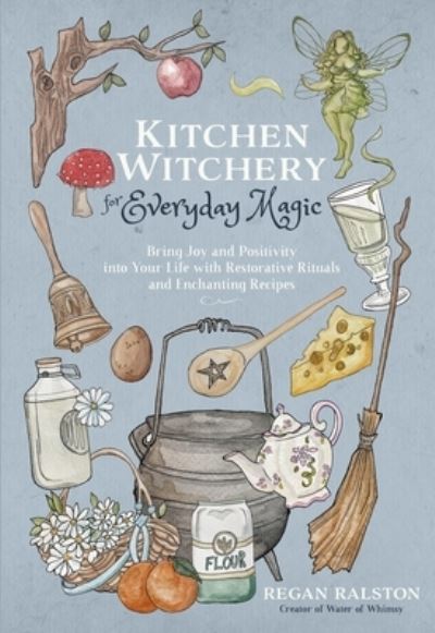 Kitchen witchery for everyday magic