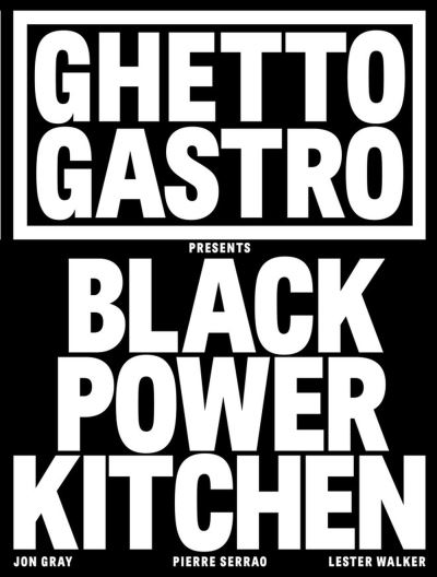 Ghetto Gastro presents Black Power kitchen