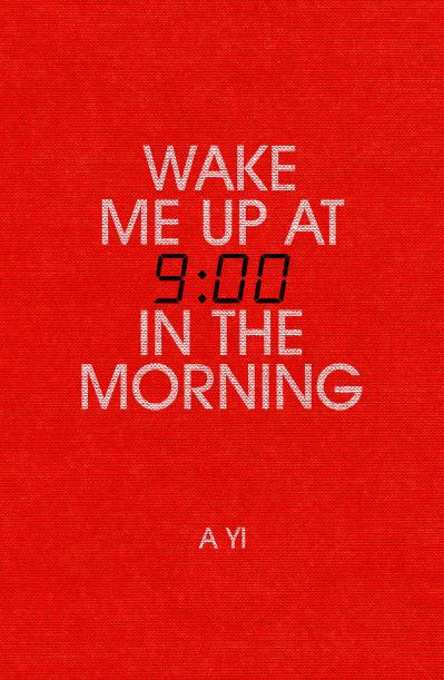 Wake Me Up At Nine in the Morning