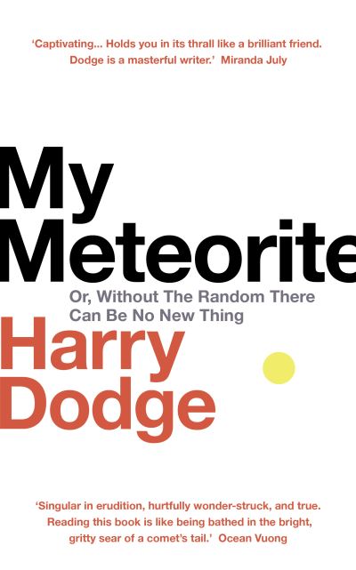 My Meteorite, Or, Without the Random There Can Be No New Thing