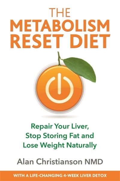 The Metabolism Reset Diet: Repair Your Liver, Stop Storing Fat and Lose Weight N