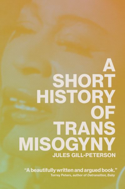 A short history of trans misogyny