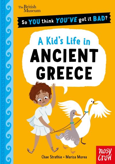 So You Think You've Got It Bad? a Kid's Life in Ancient Greece