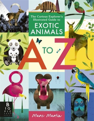 The Curious Explorer's Illustrated Guide to Exotic Animals a to Z