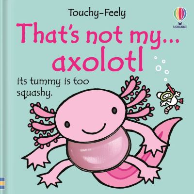 That's Not My...axolotl