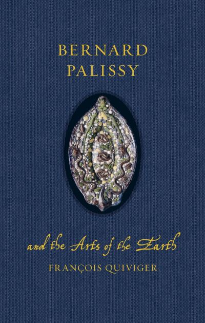 Bernard Palissy and the Arts of the Earth