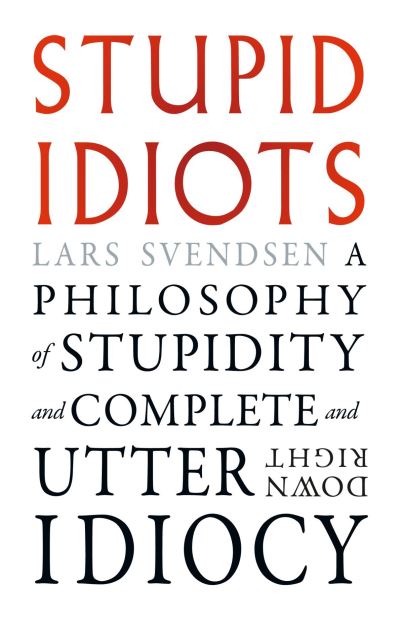 Stupid Idiots