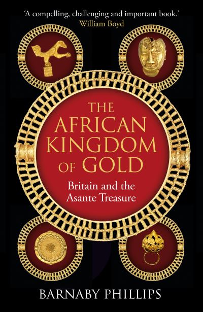 Cover for: The African Kingdom of Gold: Britain and the Asante Treasure