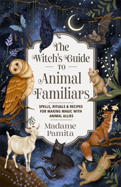 The witch's guide to animal familiars
