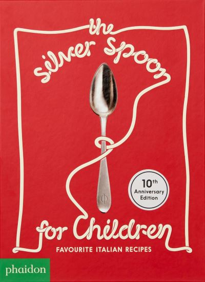 Silver Spoon for Children New Edition: Favourite Italian Recipes
