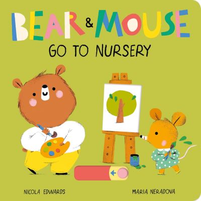 Bear & Mouse go to nursery